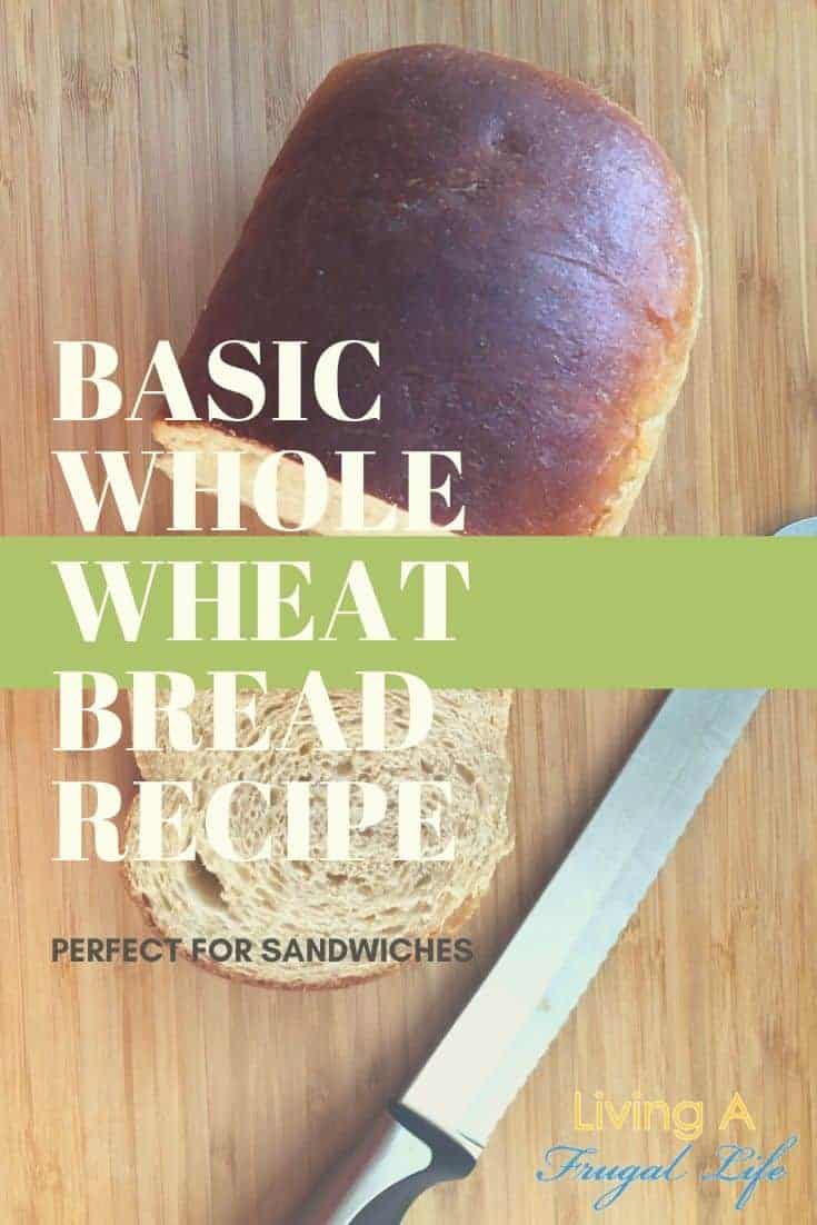 Easy Basic Whole Wheat Bread Recipe: Great For Sandwiches!