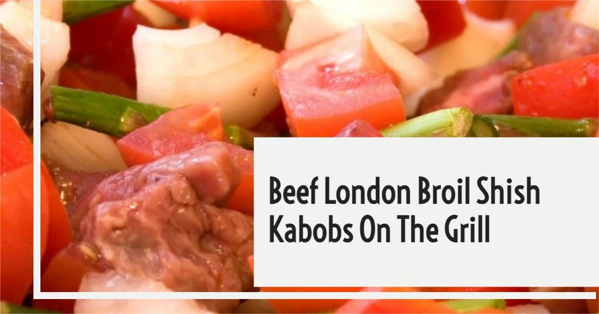 London Broil Beef Shish Kabob Recipe Includes Marinade for London Broil